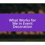 What Works for Me in Event Decoration