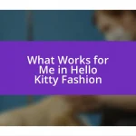 What Works for Me in Hello Kitty Fashion