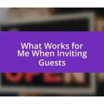 What Works for Me When Inviting Guests