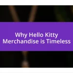 Why Hello Kitty Merchandise is Timeless