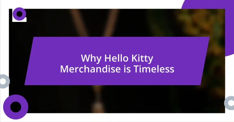 Why Hello Kitty Merchandise is Timeless