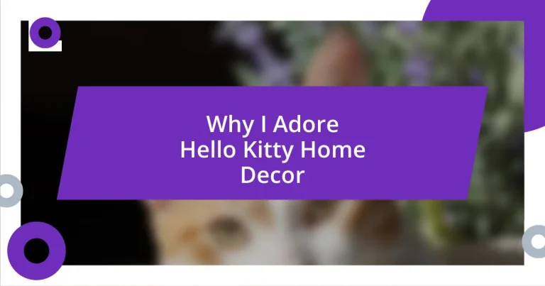 Why I Adore Hello Kitty Home Decor