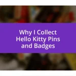 Why I Collect Hello Kitty Pins and Badges