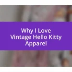 Why I Love Vintage Hello Kitty Apparel