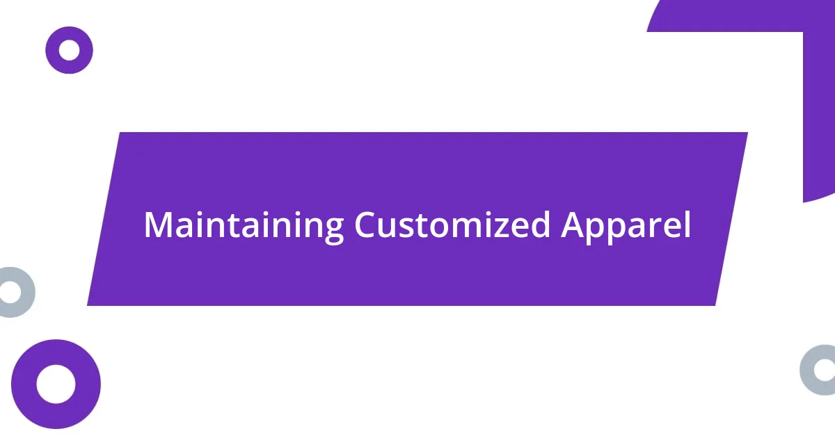 Maintaining Customized Apparel