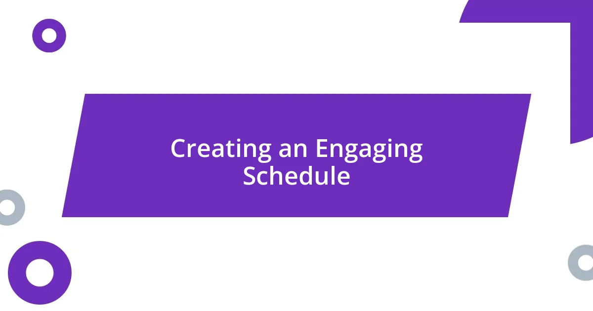 Creating an Engaging Schedule