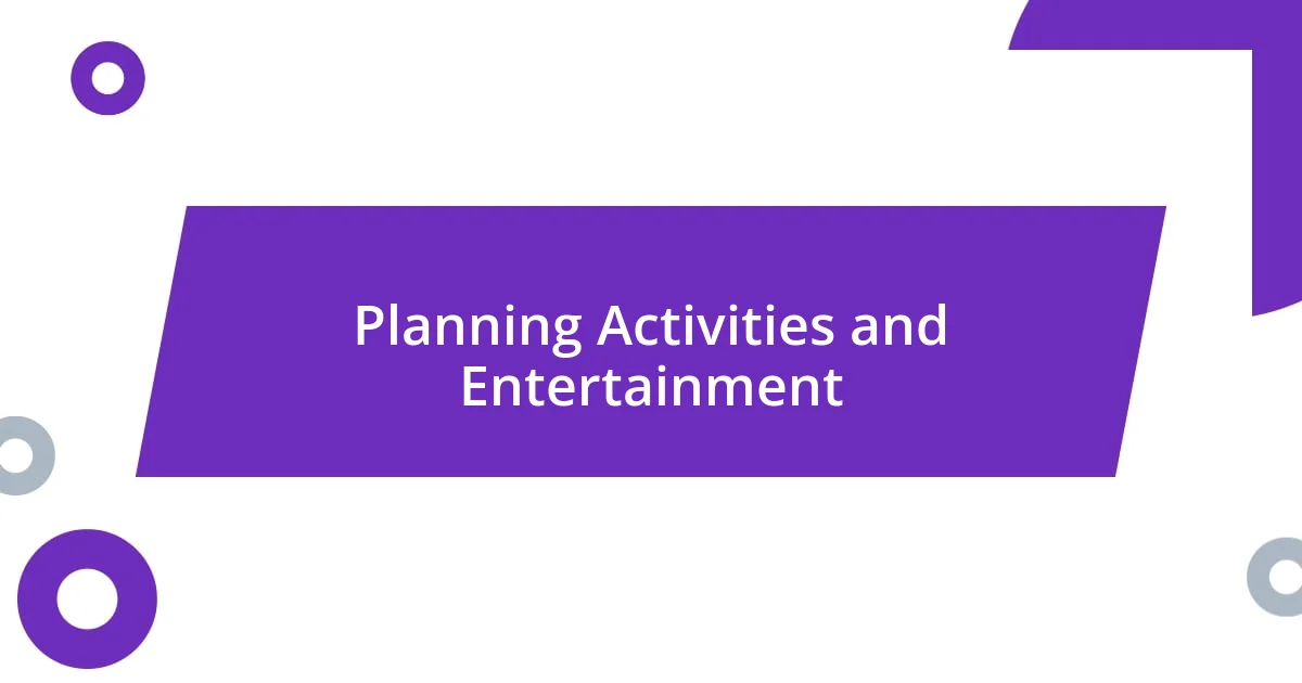 Planning Activities and Entertainment